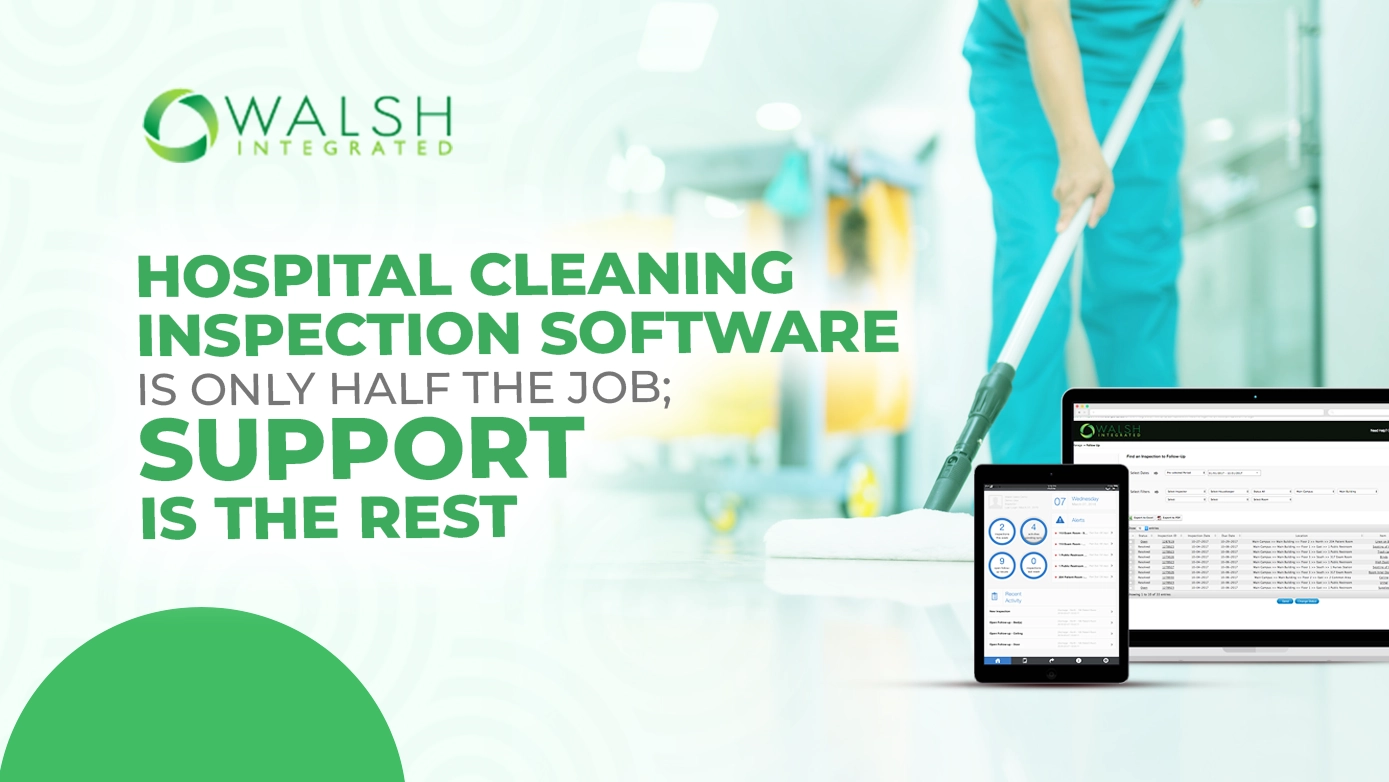 Hospital Cleaning Inspection Software Is Only Half the Job- Support Is the Rest Hospital Cleaning Inspection Software Is Only Half the Job- Support Is the Rest